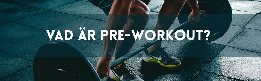 Vad är Pre-workout